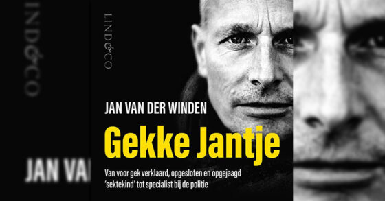 Gekke Jantje - Van voor gek verklaard, opgesloten en opgejaagd ‘sektekind’ tot specialist bij de politie 4