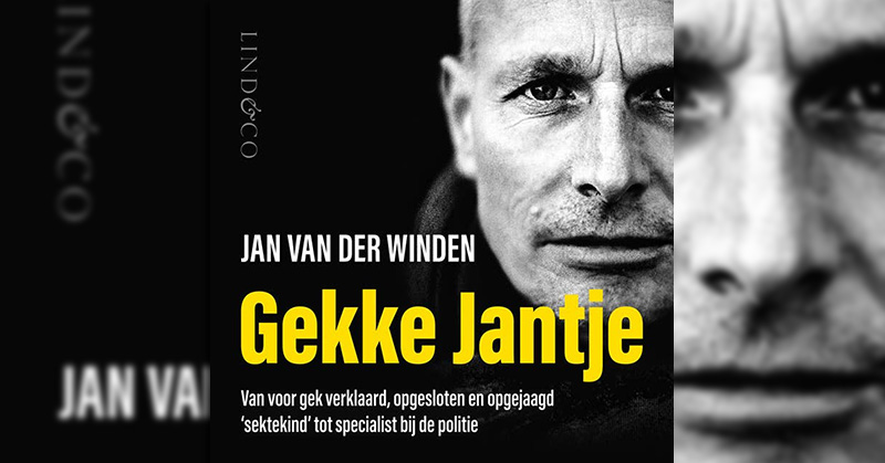 Gekke Jantje - Van voor gek verklaard, opgesloten en opgejaagd ‘sektekind’ tot specialist bij de politie 1